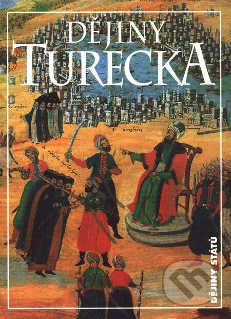 Dějiny Turecka - Klaus Kreiser, Christop K. Neumann, Nakladatelství Lidové noviny, 2010