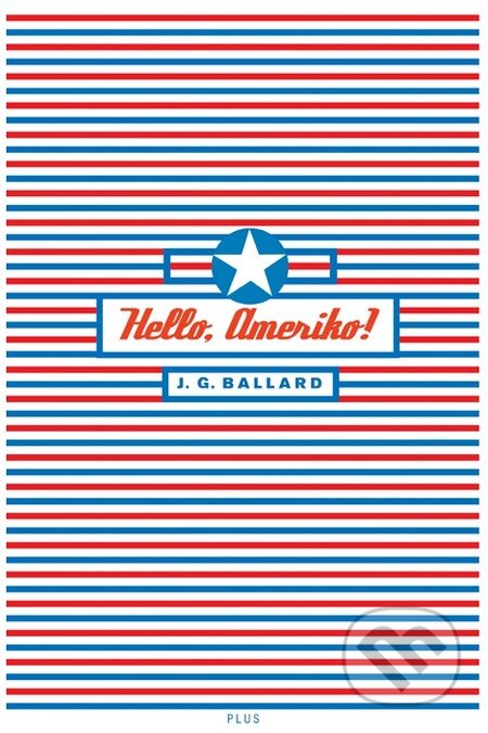 Hello, Ameriko! - J.G. Ballard, Albatros CZ, 2010