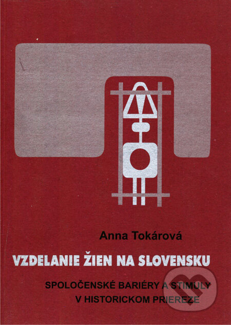 Vzdelanie žien na Slovensku - Anna Tokárová, , 2007