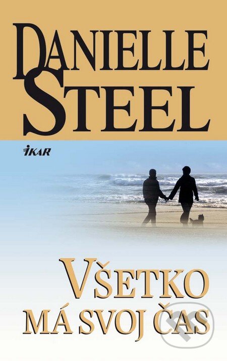 Všetko má svoj čas - Danielle Steel, Ikar, 2010