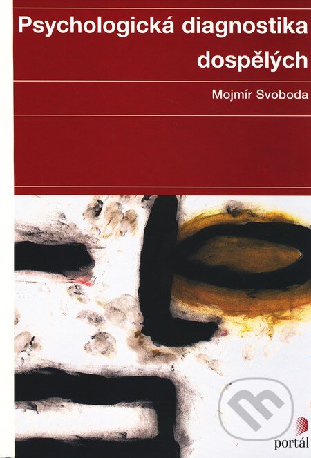 Psychologická diagnostika dospělých - Mojmír Svoboda, Portál, 2010