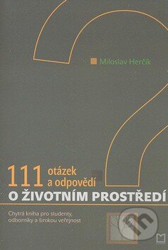 111 otázek a odpovědí o životnom prostředí - Miloslav Herčík, Montanex