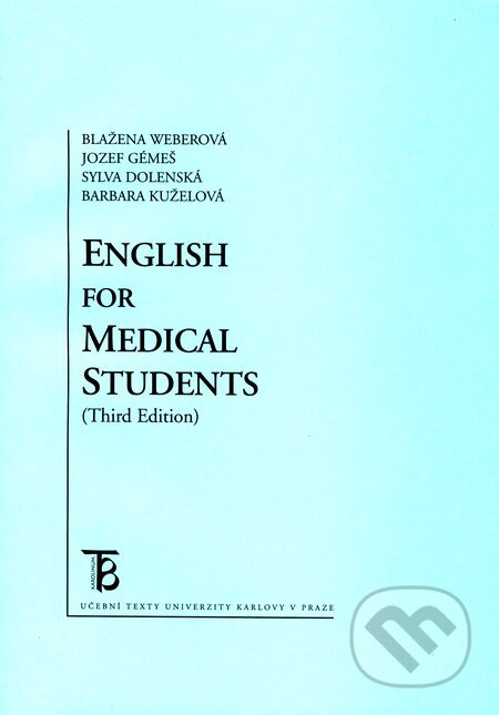 English for Medical Students - Blažena Weberová, Jozef Gémeš, Sylva Dolenská, Barbara Kuželová, Karolinum, 2010