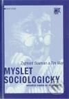 Myslet sociologicky - Zygmunt Bauman, Tim May, SLON, 2010