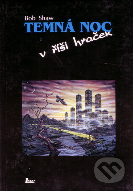 Temná noc v říší hraček - Bob Shaw, Laser books, 1992