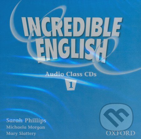Incredible English 1 - Sarah Phillips, Oxford University Press, 2007