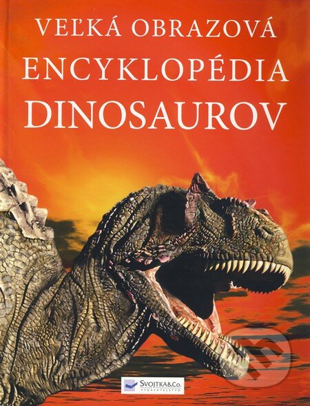 Veľká obrazová encyklopédia dinosaurov, Svojtka&Co., 2010