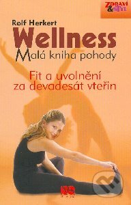 Wellness - Malá kniha pohody - Rolf Herkert, NS Svoboda, 2010