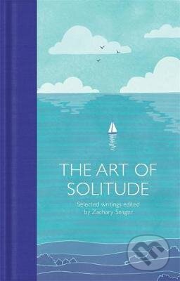 The Art of Solitude : Selected Writings - Zachary Seager, Pan Macmillan, 2020