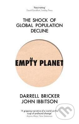 Empty Planet : The Shock of Global Population Decline - John Ibbitson, Darrell Bricker, Little, Brown, 2020