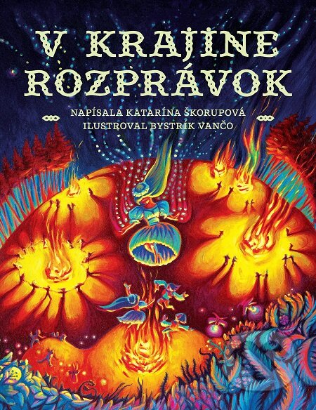 V krajine rozprávok - Katarína Škorupová, Bystrík Vančo (ilustrátor), Slovart, 2019