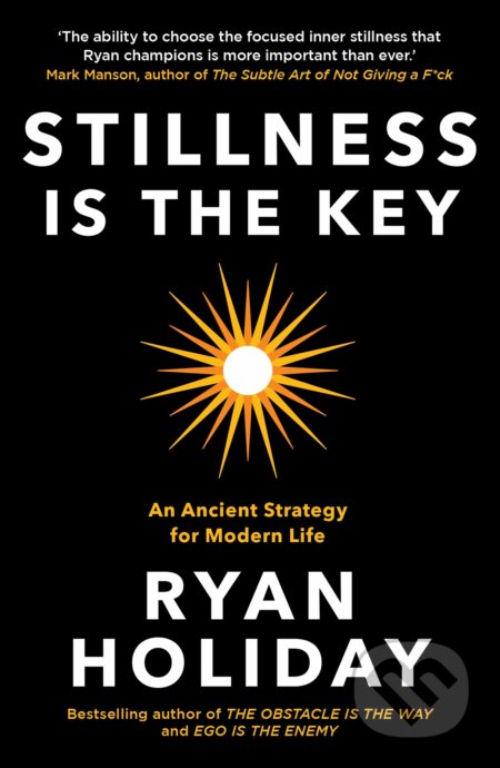 Stillness is the Key - Ryan Holiday, Profile Books, 2020