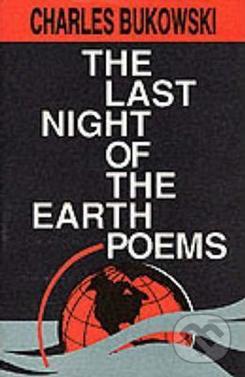 The Last Night Of Earth Poems - Charles Bukowski, HarperCollins, 2011