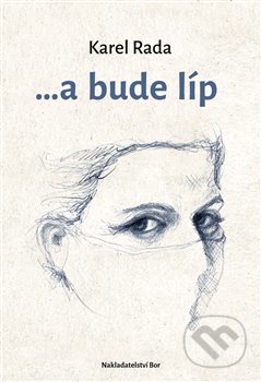 ...a bude líp - Karel Rada - kniha z kategorie Společenská beletrie