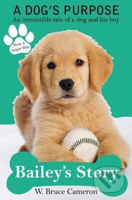 A Dog´s Purpose - Bailey´s Story - Bruce W. Cameron - kniha z kategorie Společenská beletrie
