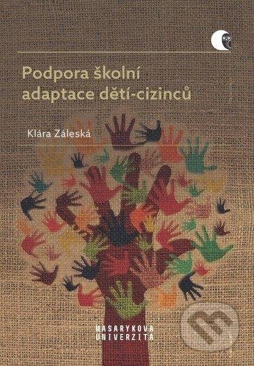 Podpora školní adaptace dětí-cizinců - Klára Záleská, Muni Press, 2020
