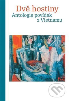 Dvě hostiny (Antologie povídek z Vietnamu) - Nguyn Công Hoan. Nam Cao - kniha z kategorie Beletrie