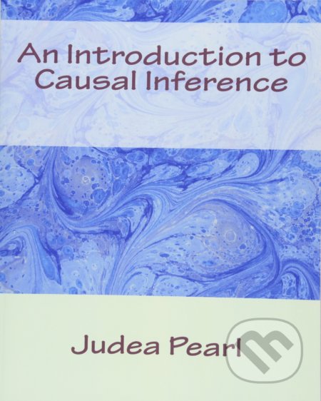 An Introduction to Causal Inference - Judea Pearl, Createspace, 2015