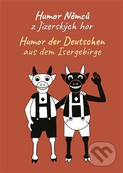 Humor Němců z Jizerských hor / Humor der Deutschen aus dem Isergebirge, Dům česko-německého porozumění o.p.s., 2020