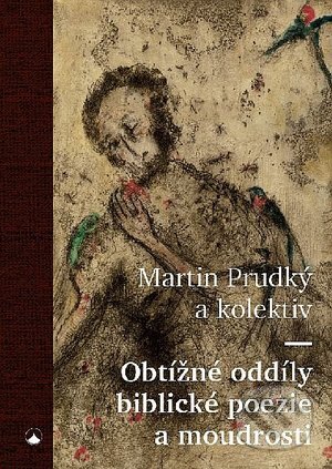 Obtížné oddíly biblické poezie a moudrosti - Martin Prudký, Karmelitánské nakladatelství, 2020