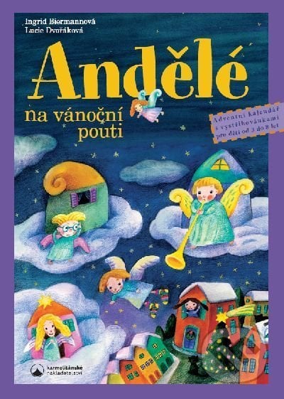 Andělé na vánoční pouti - Lucie Dvořáková, Ingrid Biermannová, Karmelitánské nakladatelství, 2020