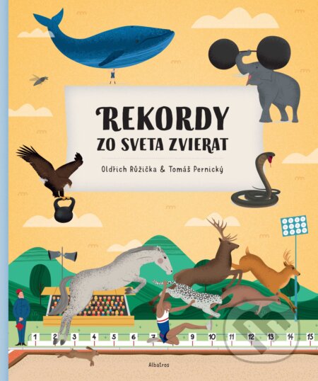Rekordy zo sveta zvierat - Oldřich Růžička, Tomáš Pernický, Albatros SK, 2021