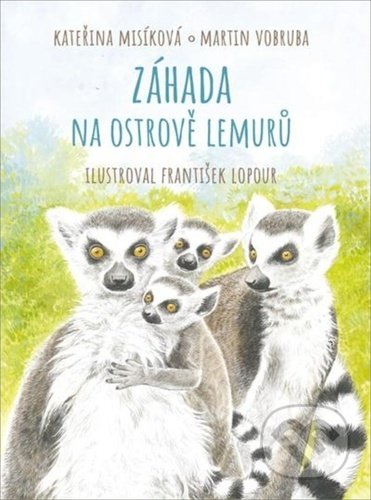 Záhada na ostrově lemurů - Kateřina Misíková, Martin Vobruba, František Lopour (ilustrátor), Nava, 2020