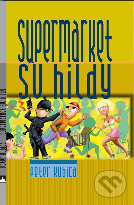 Supermarket sv. Hildy - Peter Kubica, Vydavateľstvo Spolku slovenských spisovateľov