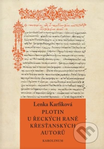 Plotin u řeckých raně křesťanských autorů - Lenka Karfíková, Karolinum, 2020