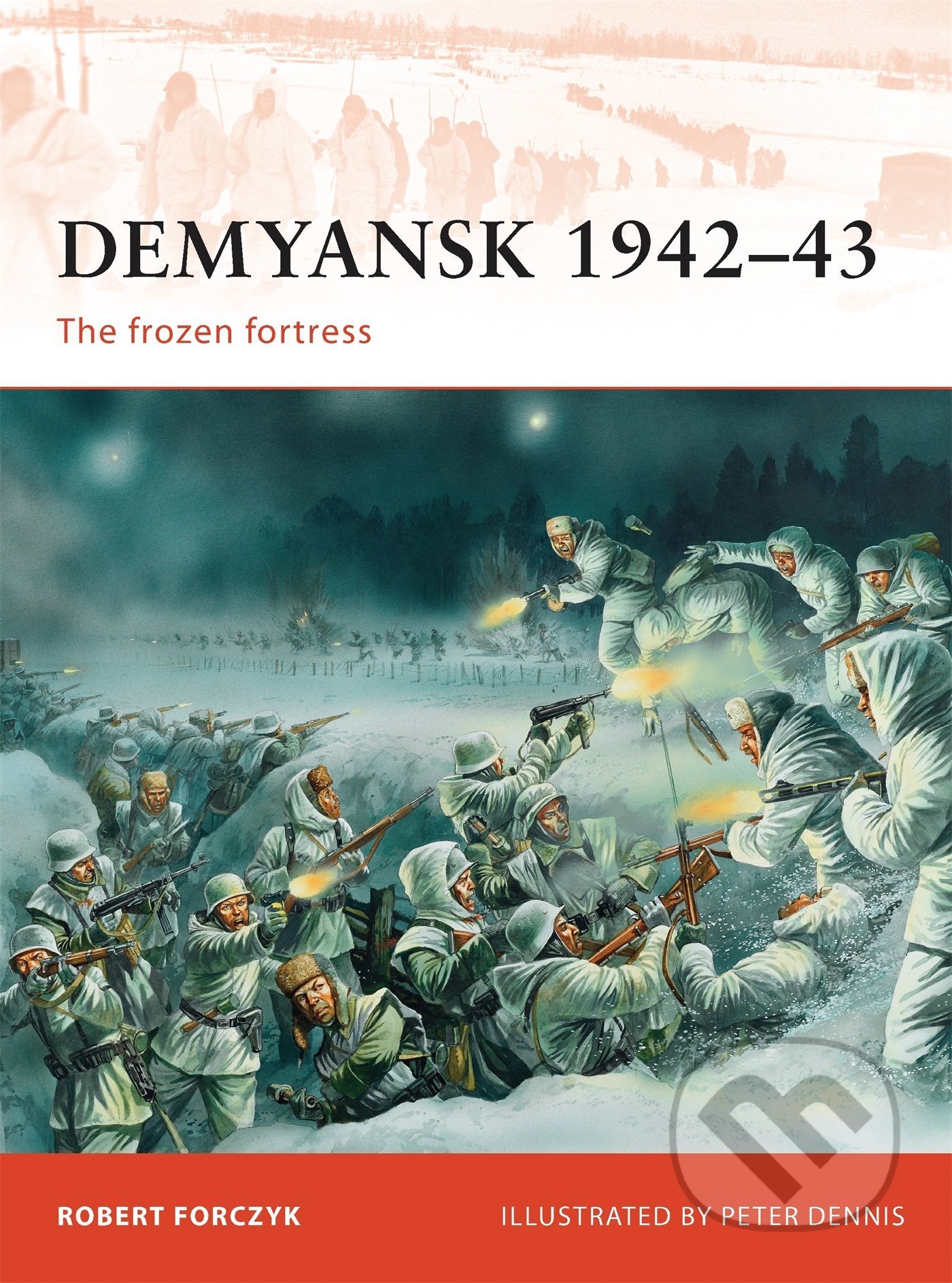 Demyansk 1942-43 - Robert Forczyk, Peter Dennis (ilustrátor), Osprey Publishing, 2012