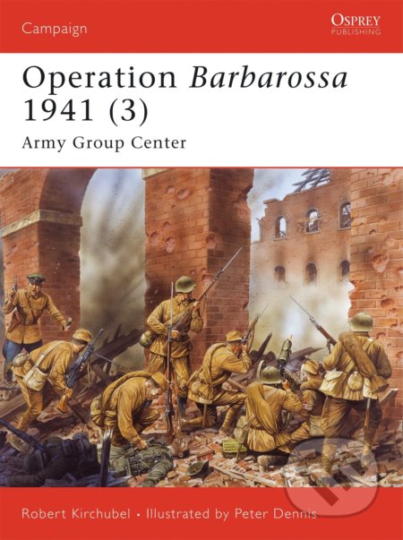 Operation Barbarossa 1941 (3) - Robert Kirchubel, Peter Dennis (ilustrátor), Osprey Publishing, 2007
