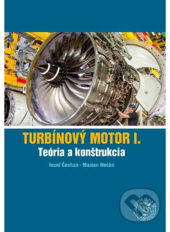 Turbínový motor I. Teória a konštrukcia - Jozef Čerňan, Marian Hocko, EDIS, 2020