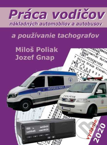 Práca vodičov nákladných automobilov a autobusov a používanie tachografov - Miloš Poliak, Jozef Gnap, EDIS, 2020