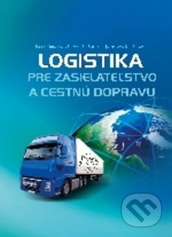 Logistika pre zasielateľstvo a cestnú dopravu - Iveta Kubasáková, Marián Šulgan, Jaroslava Kubáňová, EDIS, 2020