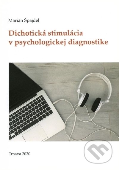 Dichotická stimulácia v psychologickej diagnostike - Marián Špajdel, Trnavská univerzita - Filozofická fakulta, 2020