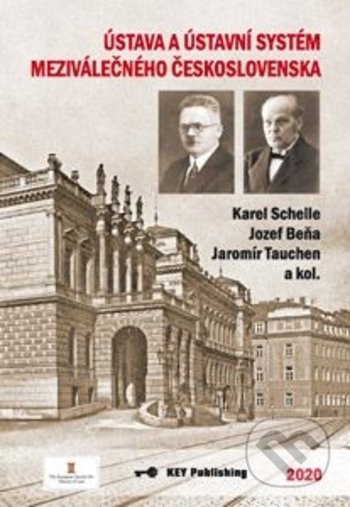 Ústava a ústavní systém meziválečného Československa - Karel Schelle, Jozef Beňa, Jaromír Tauchen, Key publishing, 2020
