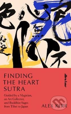 Finding the Heart Sutra (Guided by a Magician, an Art Collector and Buddhist Sages from Tibet to Japan) - kniha z kategorie Beletrie