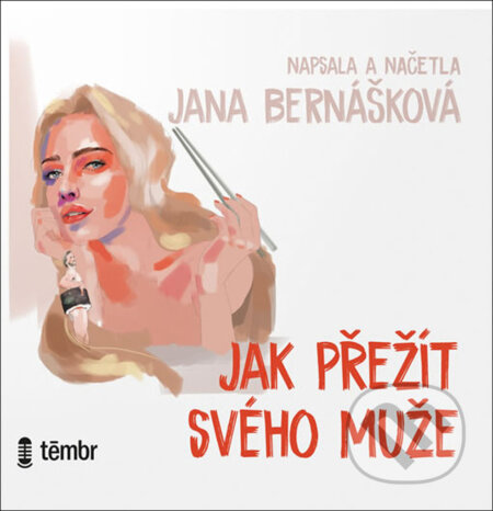 Jak přežít svého muže - Jana Bernášková, Témbr, 2021