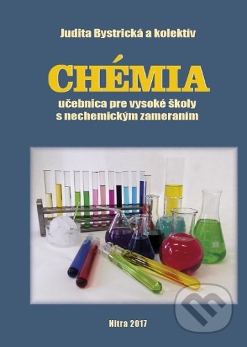 Chémia - učebnica pre vysoké školy s nechemickým zameraním - Judita Bystrická, Slovenská poľnohospodárska univerzita v Nitre, 2017