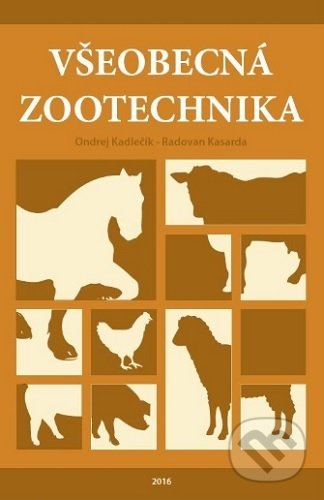 Všeobecná zootechnika - Ondrej Kadlečík, Slovenská poľnohospodárska univerzita v Nitre, 2016