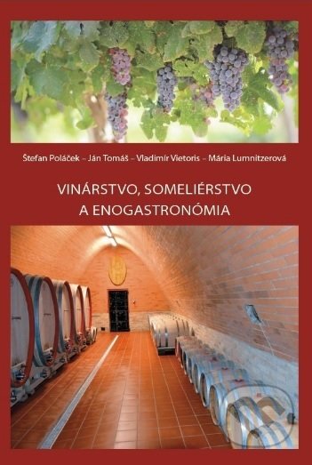 Vinárstvo, someliérstvo a enogastronómia - Štefan Poláček, Slovenská poľnohospodárska univerzita v Nitre, 2018