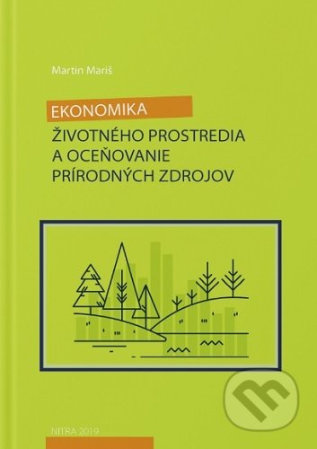 Ekonomika životného prostredia a oceňovanie prírodných zdrojov - Martin Mariš, Slovenská poľnohospodárska univerzita v Nitre, 2019