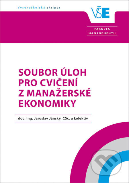 Soubor úloh pro cvičení z Manažerské ekonomiky - Jaroslav Jánský, Oeconomica, 2020