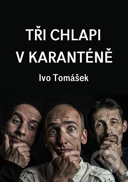Tři chlapi v karanténě - Ivo Tomášek, E-knihy jedou