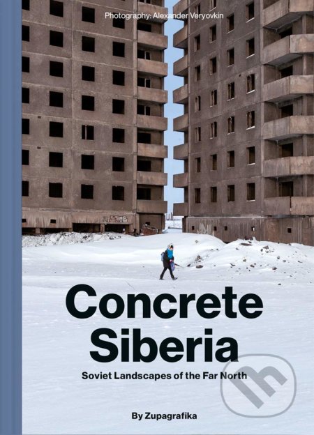 Concrete Siberia - David Navarro, Martyna Sobecka, Zupagrafika, 2020