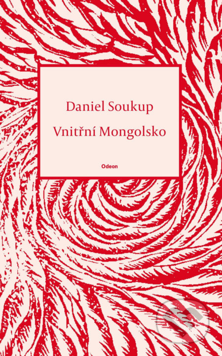 Vnitřní Mongolsko - Daniel Soukup, Odeon CZ, 2020