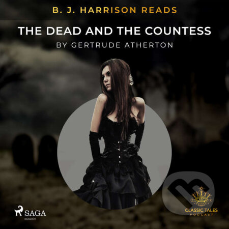 B. J. Harrison Reads The Dead and the Countess (EN) - Gertrude Atherton, Saga Egmont, 2020