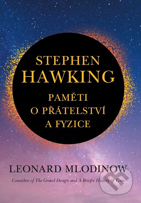 Stephen Hawking: Paměti o přátelství a fyzice - Leonard Mlodinow, Slovart CZ, 2020