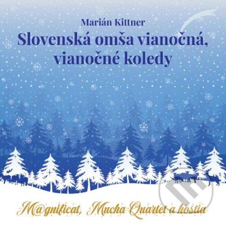 Marián Kittner, Magnificat, Mucha Quartet a hostia: Slovenská omša vianočná, vianočné koledy - Marián Kittner, Magnificat, Mucha Quartet, Hudobné albumy, 2020