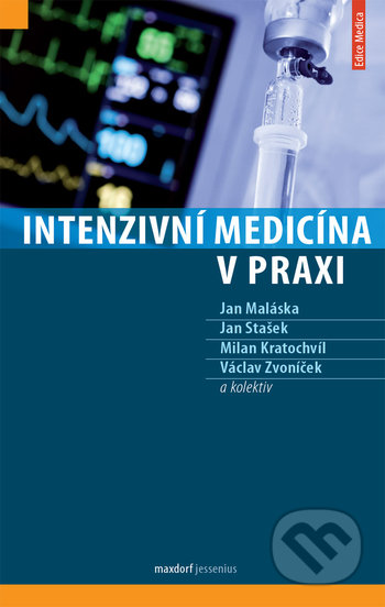 Intenzivní medicína v praxi - Jan Maláska, Jan Stašek, Milan Kratochvíl